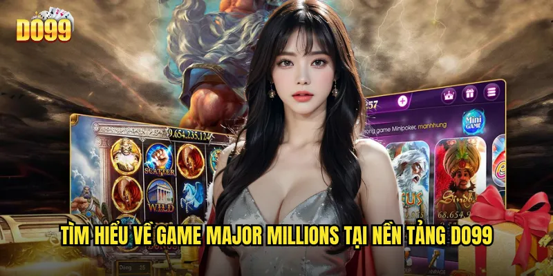 Tìm hiểu về game Major Millions tại nền tảng do99