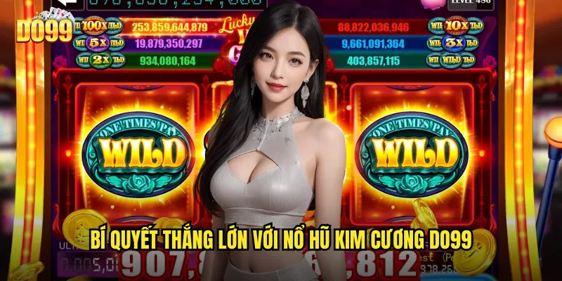 Bí quyết thắng lớn với nổ hũ kim cương do99