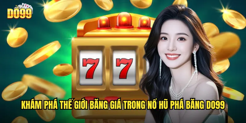 Khám phá thế giới băng giá trong nổ hũ phá băng do99