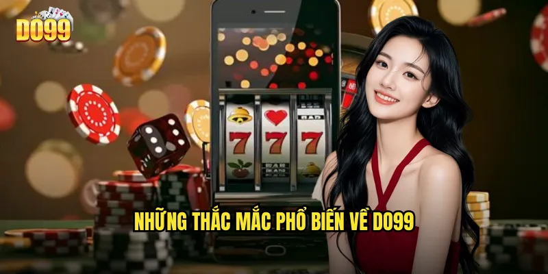 Những Thắc Mắc Phổ Biến Về Do99