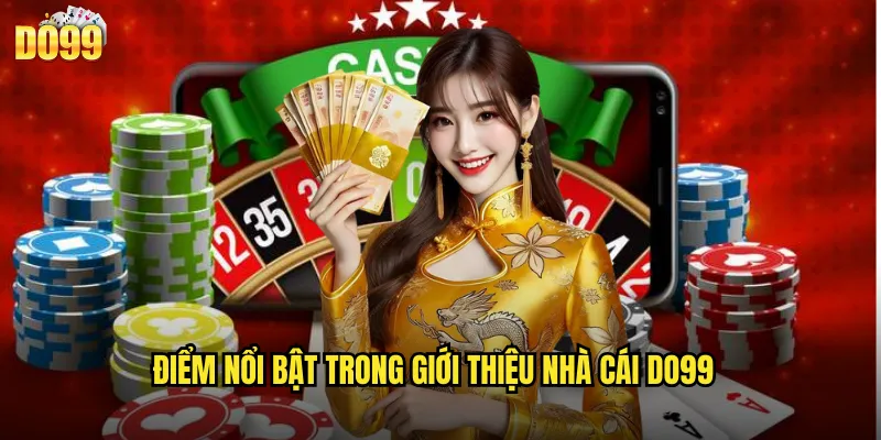 Điểm Nổi Bật Trong Giới Thiệu Nhà Cái Do99