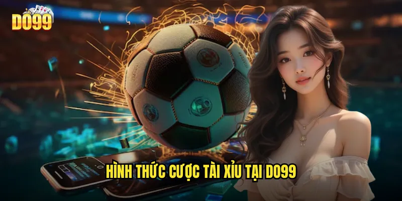 Hình Thức Cược Tài Xỉu Tại Do99