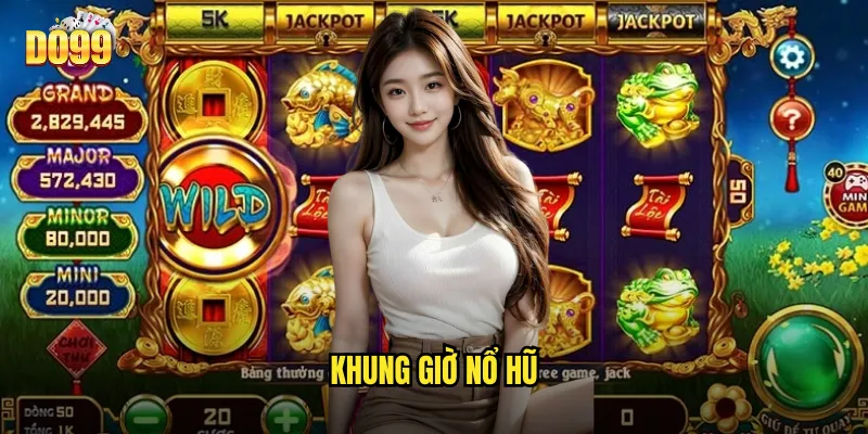 khung giờ nổ hũ