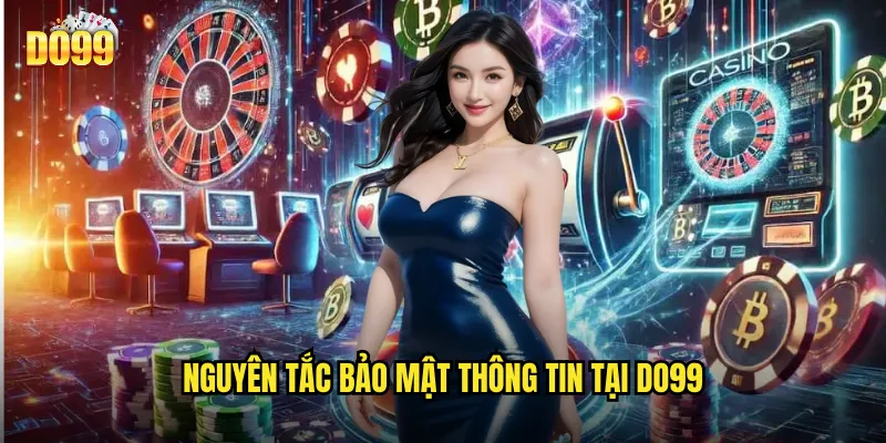Nguyên Tắc Bảo Mật Thông Tin Tại Do99