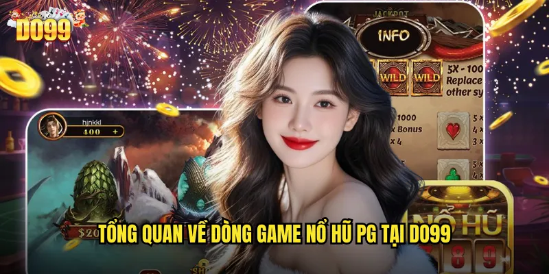 Tổng quan về dòng game nổ hũ PG tại do99