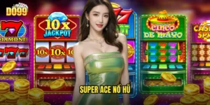 Super ace nổ hũ