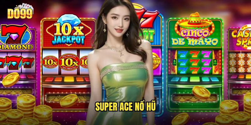 Super ace nổ hũ