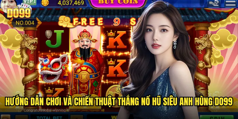 Hướng dẫn chơi và chiến thuật thắng nổ hũ siêu anh hùng do99